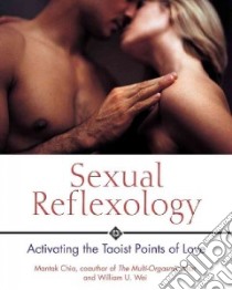 Sexual Reflexology libro in lingua di Chia Mantak, Wei William U.