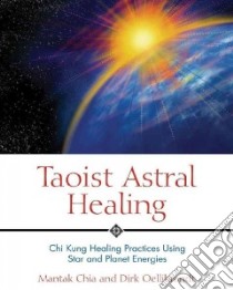 Taoist Astral Healing libro in lingua di Chia Mantak, Oellibrandt Dirk, Jandee Udon (ILT)
