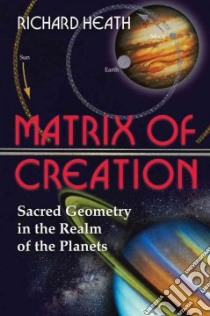 Matrix of Creation libro in lingua di Heath Richard