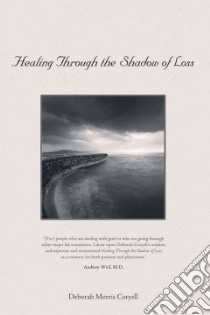 Healing Through the Shadow of Loss libro in lingua di Coryell Deborah Morris