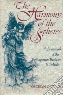 The Harmony of the Spheres libro in lingua di Godwin Joscelyn (EDT)