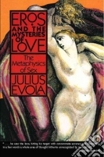 Eros and the Mysteries of Love libro in lingua di Evola Julius