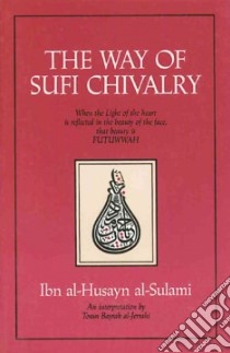 The Way of Sufi Chivalry libro in lingua di Al-Husayn Ibn, Al-Sulami
