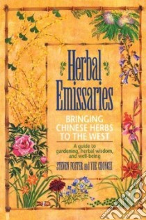 Herbal Emissaries libro in lingua di Foster Steven, Chongxi Yue, Yue Chongxi