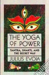 The Yoga of Power libro in lingua di Evola Julius, Stucco Guido (TRN)