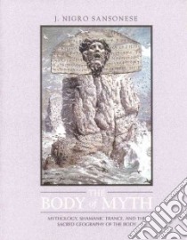 The Body of Myth libro in lingua di Sansonese J. Nigro