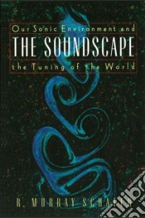 The Soundscape libro in lingua di Schafer R. Murray