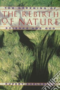 The Rebirth of Nature libro in lingua di Sheldrake Rupert