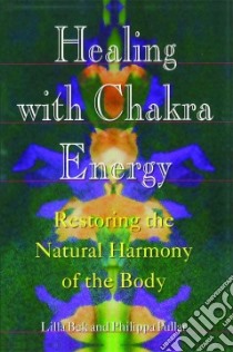 Healing With Chakra Energy libro in lingua di Bek Lilla, Pullar Philippa