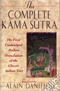 The Complete Kama Sutra libro in lingua di Danielou Alain