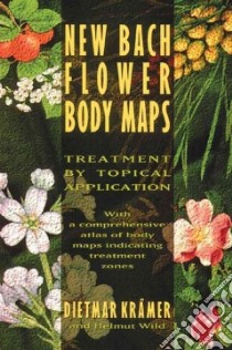 New Bach Flower Body Maps libro in lingua di Kramer Dietmar, Wild Helmut