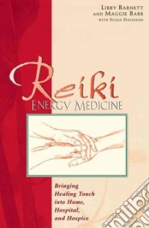 Reiki Energy Medicine libro in lingua di Barnett Libby, Chambers Maggie, Davidson Susan