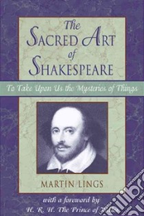 The Sacred Art of Shakespeare libro in lingua di Lings Martin
