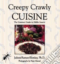 Creepy Crawly Cuisine libro in lingua di Ramos-Elorduy Julieta, Menzel Peter (PHT), Menzel Peter