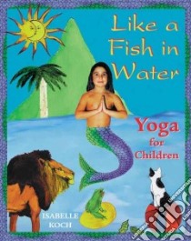 Like a Fish in Water libro in lingua di Koch Isabelle
