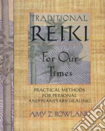 Traditional Reiki for Our Times libro in lingua di Rowland Amy Zaffarano