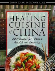 The Healing Cuisine of China libro in lingua di Zhao Zhuo, Ellis George