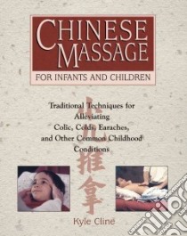 Chinese Massage for Infants and Children libro in lingua di Cline Kyle