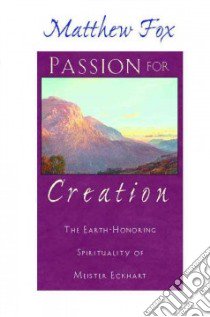 Passion for Creation libro in lingua di Eckhart, Fox Matthew
