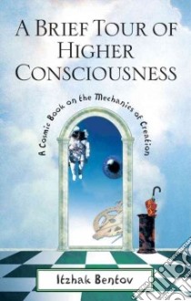 A Brief Tour of Higher Consciousness libro in lingua di Bentov Itzhak, Houston Jean (INT)