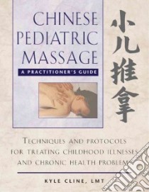 Chinese Pediatric Massage libro in lingua di Cline Kyle