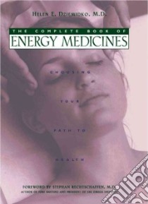 The Complete Book of Energy Medicines libro in lingua di Dziemidko Helen E.