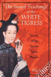 The Sexual Teachings of the White Tigress libro in lingua di Lai Hsi