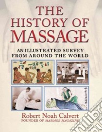 The History of Massage libro in lingua di Calvert Robert Noah