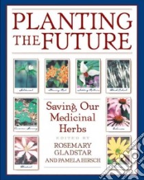 Planting the Future libro in lingua di Gladstar Rosemary (EDT), Hirsch Pamela (EDT)