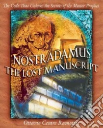 Nostradamus-The Lost Manuscript libro in lingua di Ramotti Ottavio Cesare