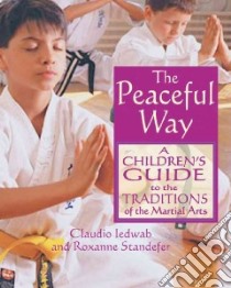 The Peaceful Way libro in lingua di Iedwab Claudio A., Standefer Roxanne, Ledwab Claudio