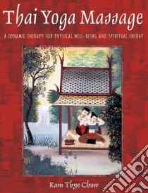 Thai Yoga Massage libro in lingua di Chow Kam Thye