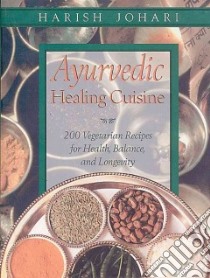 Ayurvedic Healing Cuisine libro in lingua di Johari Harish