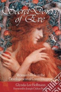 The Secret Dowry of Eve libro in lingua di Hoffmann Glynda-Lee, Pearce Joseph Chilton (FRW)