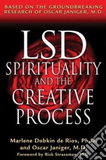 Lsd, Spirituality, and the Creative Process libro in lingua di Dobkin De Rios Marlene, Janiger Oscar, Strassman Rick M.D. (FRW)