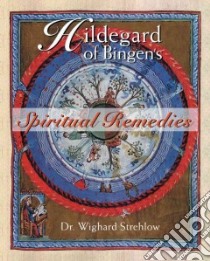 Hildegard of Bingen's Spiritual Remedies libro in lingua di Strehlow Wighard