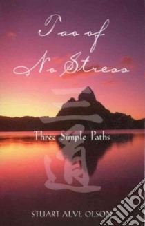 Tao of No Stress libro in lingua di Olson Stuart Alve