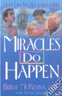 Miracles Do Happen libro in lingua di McKenna Briege, Libersat Henry