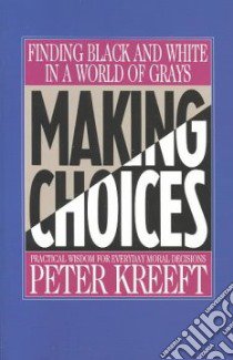Making Choices libro in lingua di Kreeft Peter