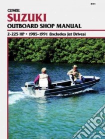 Clymer Suzuki Outboard Shop Manual, 2-225 Hp, 1985-1991 libro in lingua di Not Available (NA)