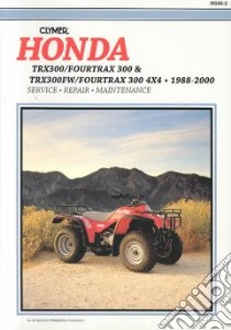Honda Trx300/Fourtrax 300 & Trx300Fw/Fourtrax 300 4X4 1988-2000 libro in lingua di Not Available (NA)