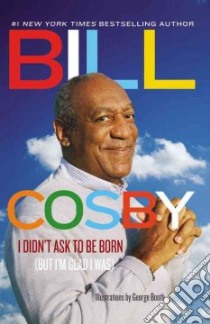 I Didn't Ask to be Born libro in lingua di Cosby Bill, Booth George (ILT)