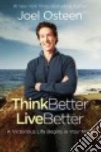 Think Better, Live Better libro in lingua di Osteen Joel