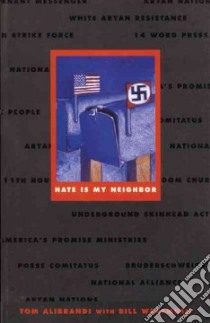 Hate Is My Neighbor libro in lingua di Alibrandi Tom, Wassmuth Bill