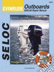 Evinrude Outboards 2002-06 Repair Manual All Engines and Drives libro in lingua di Seloc (COR), Maher Kevin M. G. (EDT)