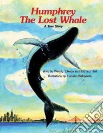 Humphrey the Lost Whale libro in lingua di Hall Richard, Tokuda Wendy, Wakiyama Hanako (ILT)
