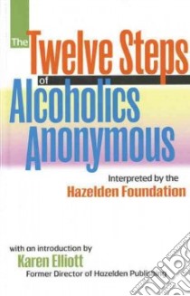 The Twelve Steps of Alcoholics Anonymous libro in lingua di Hazelden Foundation