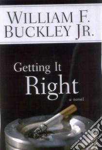 Getting It Right libro in lingua di Buckley William F.