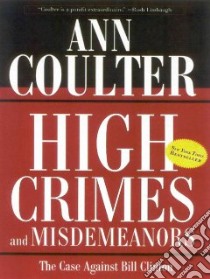 High Crimes and Misdemeanors libro in lingua di Coulter Ann H.