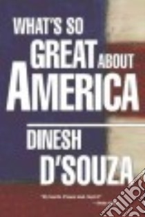 What's So Great About America libro in lingua di D'Souza Dinesh